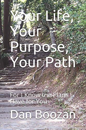 Your Life, Your Purpose, Your Path For I Know the Plans I Have for You