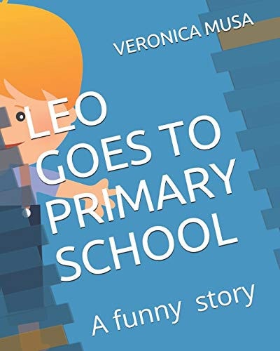 Leo Goes to Primary School Story of a Unluky Child