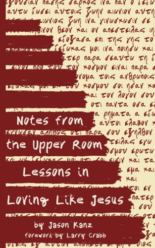 Notes from the Upper Room Lessons in Loving Like Jesus