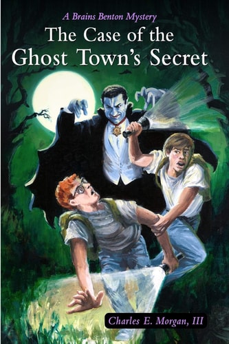 The Case of the Ghost Town's Secret A Brains Benton Mystery