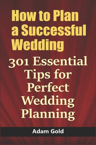 How to Plan a Successful Wedding 301 Essential Tips for Perfect Wedding Planning