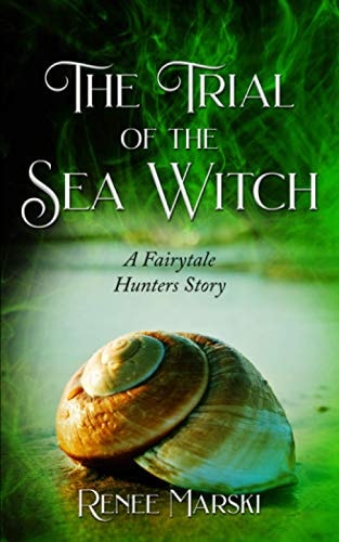 The Trial of the Sea Witch A Fairytale Hunters Novel