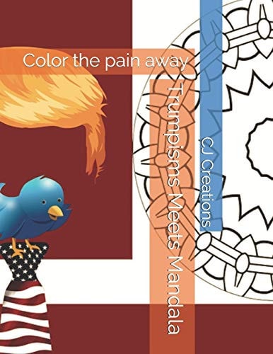 Trumpisms Meets Mandala Color the Pain Away
