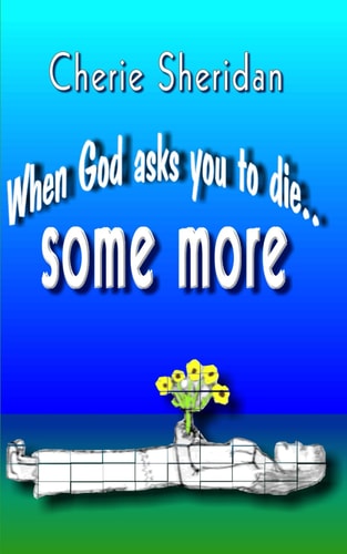 When God Asks You to Die... Some More
