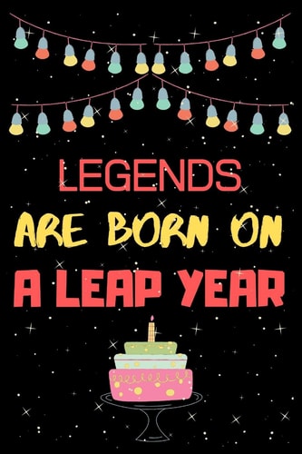 Legends Are Born on a Leap Year Leap Year Birthday Gifts for Men who Born in 29 February