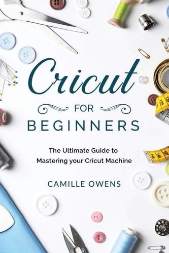 Cricut for Beginners The Ultimate Guidе Tо Mаѕtеring Your Cricut Mасhinе