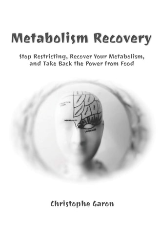 Metabolism Recovery Stop Restricting, Recover Your Metabolism, and Take Back the Power from Food