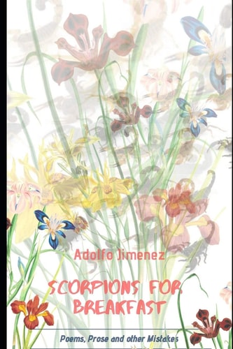 Scorpions for Breakfast Poetry, Prose, and Other Mistakes