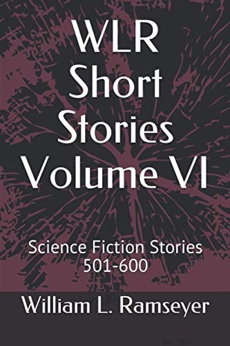 WLR Short Stories Volume VI Science Fiction Stories 501-600