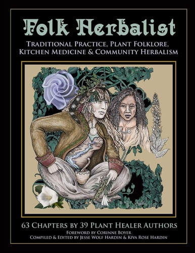 Folk Herbalist Traditional Practice, Plant Folklore, Kitchen Medicine, & Community Herbalism