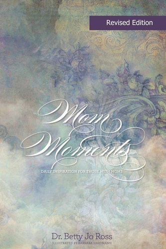 Mom Moments Daily Inspiration For Those With Moms