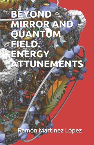 Beyond Mirror and Quantum Field. Energy Attunements