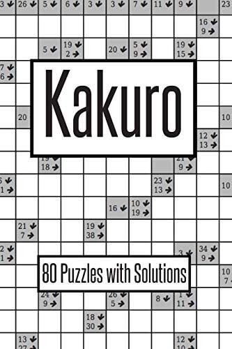 Kakuro 80 Puzzles with Solutions