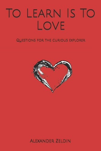 To Learn Is To Love Questions for the Curious Explorer