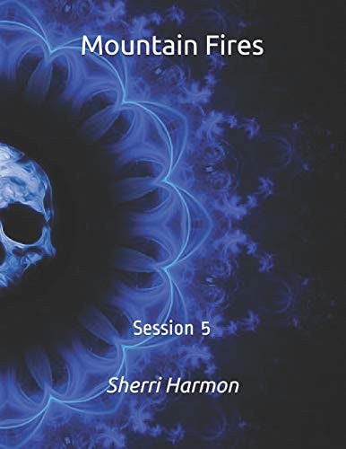 Mountain Fires Session 5