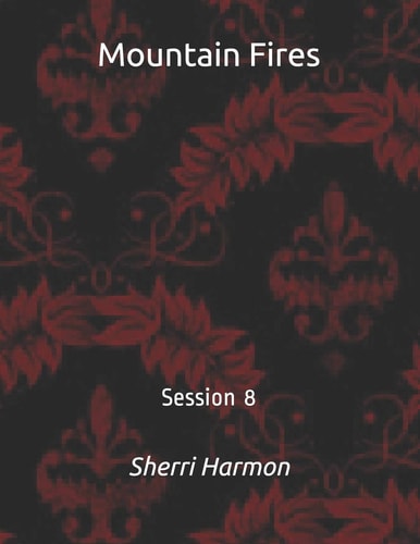 Mountain Fires Session 8