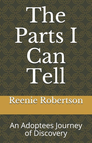 The Parts I Can Tell An Adoptees Journey of Discovery
