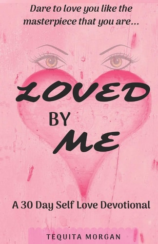Loved By Me A 30 Day Self Love Devotional