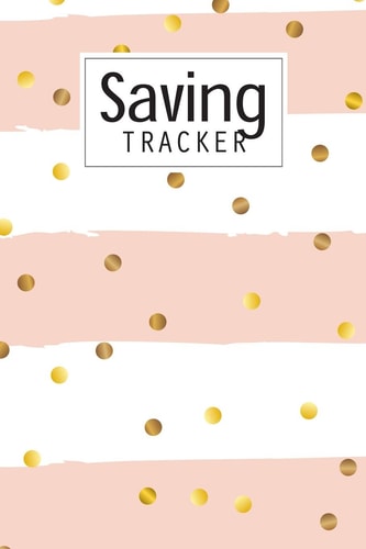 Saving Tracker Help You Start Saving Money for Your Next Big Expense