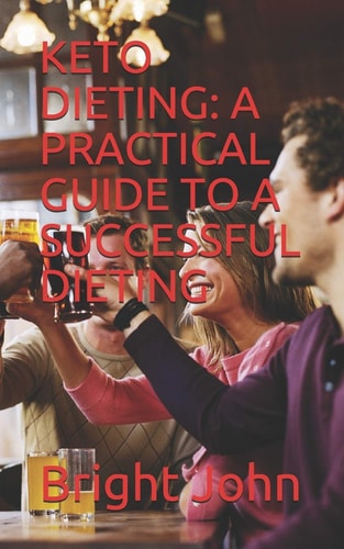 Keto Dieting A Practical Guide to a Successful Dieting