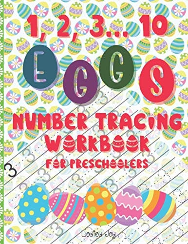 1, 2, 3... 10 Eggs Number Tracing Workbook for Preschoolers Number Activities for Preschoolers: Practice Number Tracing, Count from 1 to 10, Color, Solve the Math Puzzles, Win Eggs and Have Fun! (Easter Edition)