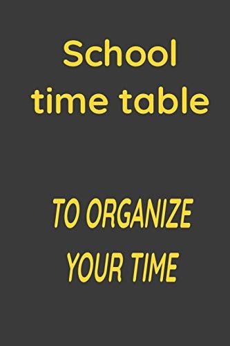 School Time Table To Organize Your Time