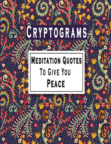 Cryptograms 100 Meditation Cryptograms Puzzle Books for Adults Large Print, Meditation Quotes That Will Give You Peace