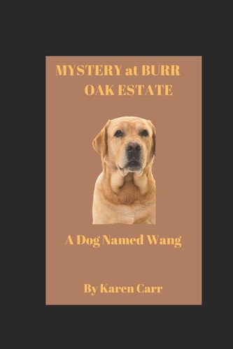 Mystery at Burr Oak Estate A Dog Named Wang