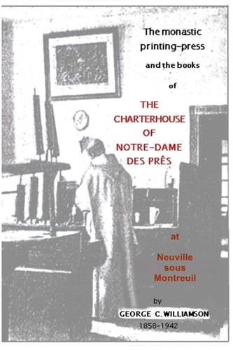 The Monastic Printing Press and the Books of the Charterhouse of Notre Dame Des Prés
