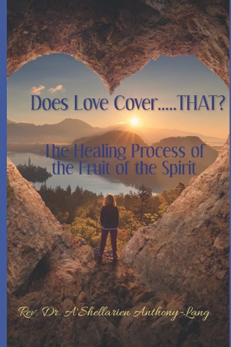 Does Love Cover....THAT? The Healing Process of the Fruit of the Spirit