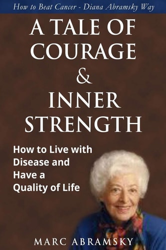 A Tale of Courage and Inner Strength How to Live with Disease and Have a Quality of Life