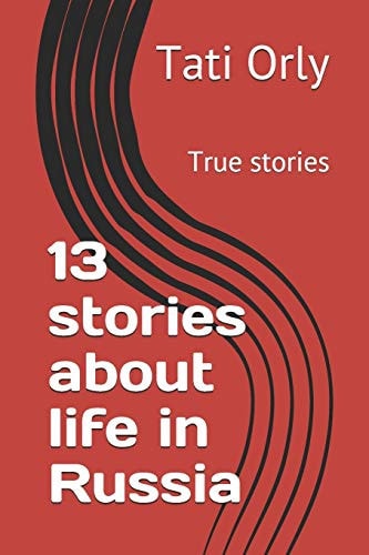13 Stories about Life in Russia True Stories