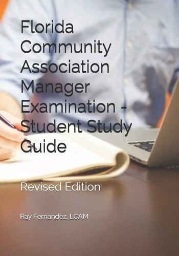 Florida Community Association Manager Examination - Student Study Guide Revised Edition