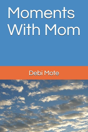 Moments With Mom