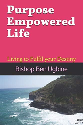 Purpose Empowered Life Living to Fulfil Your Destiny