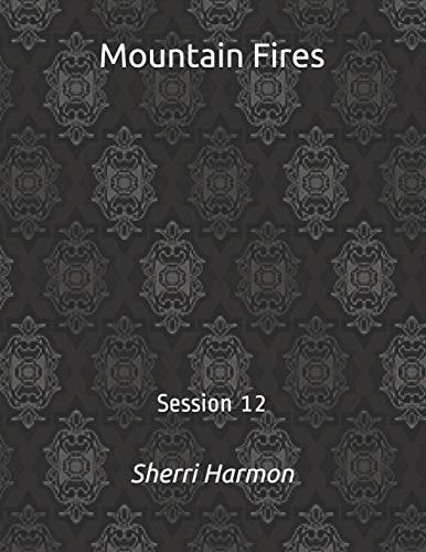 Mountain Fires Session 12