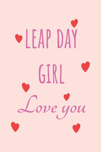 Leap Day Girl Love You Special Leap Year Anniversary Gifts for Your Loved Ones, Cute Leap Day Gift for Girls, Boys, Woman and Men, Greeting Card Alternative