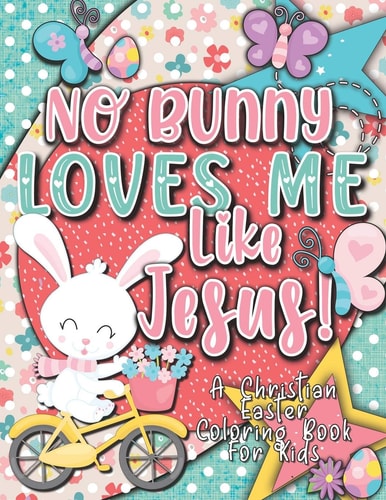 No Bunny Loves Me Like Jesus! Christian Easter Books for Kids Easter Gifts for Kids