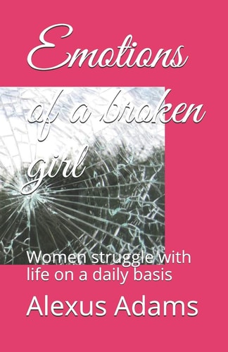 Emotions of a Broken Girl Women Struggle with Life on a Daily Basis