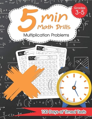 5 Min Math Drills - Multiplication ( Timed Tests ) Math Workbooks for Grade 3 - 5, Kindergarten: 100 Days of Speed Drills