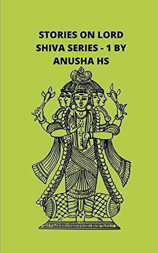 Stories on Lord Shiva Series -1 From Various Sources of Shiva Purana