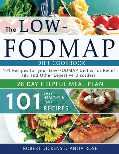 Low FODMAP Diet Cookbook 101 Easy, Healthy & Fast Recipes for Yours Low-FODMAP Diet + 28 Days Healpfull Meal Plans 2020