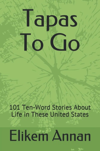 Tapas To Go 101 Ten-Word Stories About Life in These United States