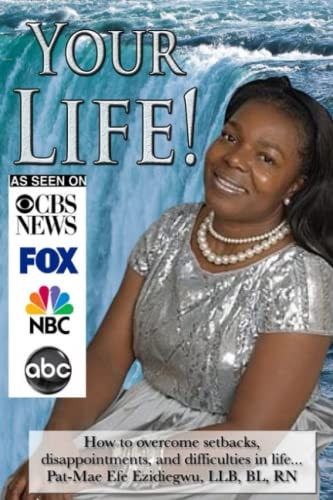 Your Life! How to Overcome Setbacks, Disappointments and Difficulties in Life...