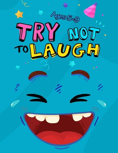 Try Not to Laugh Silly Jokes for Kids Hilarious Jokes Funny Riddles for Young Kids Book