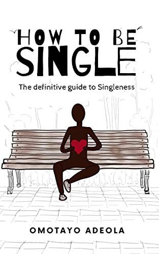 How to Be Single The Definitive Guide to Singleness