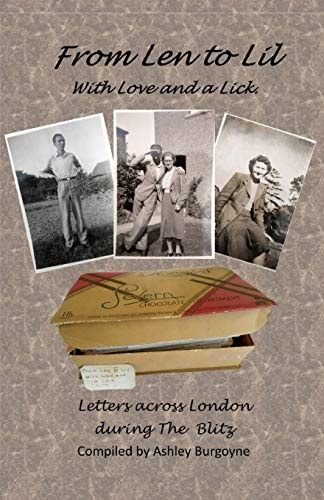 From Len to Lil With Love and a Lick. Letters Across London During The Blitz