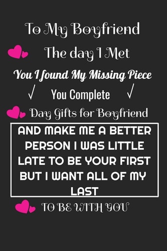To My Boyfriend the Day I Met You I Found My Missing Piece Cute Valentines Day Gifts for Boyfriend, Couples Gifts for Boyfriend From Girlfriend ... 6*9 Black Cover, 110 Pages for Writing