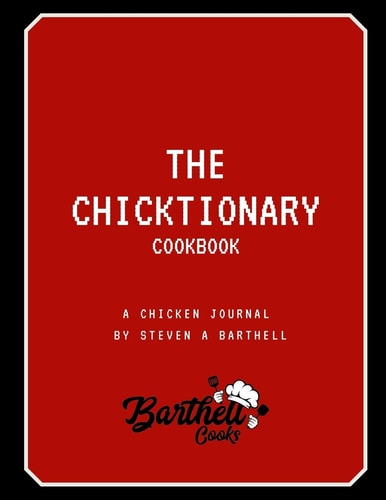 The Chicktionary Cookbook Steven Barthell's 1st Cookbook