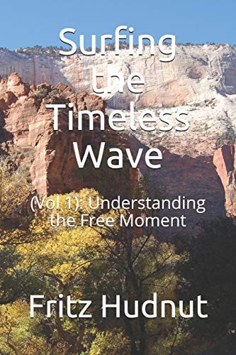 Surfing the Timeless Wave (Vol 1): Understanding the Free Moment